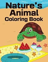 Nature’s Animal Coloring: Where Wildlife Meets Wonder: A Whimsical Animal Coloring Book with Backgrounds For All Age B0F5PS7LW1 Book Cover