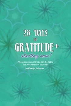 Paperback 28 Days of Gratitude + starting now!: An exercise journal to kick-start the habits that will transform your life! (Floral - Ruled) Book