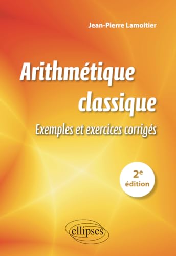 Arithmétique classique: Exemples et exercices corrigés