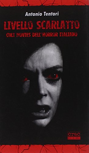 Livello scarlatto. Cult movies dell'horror italiano Livello scarlatto. Cult movies dell'horror italiano