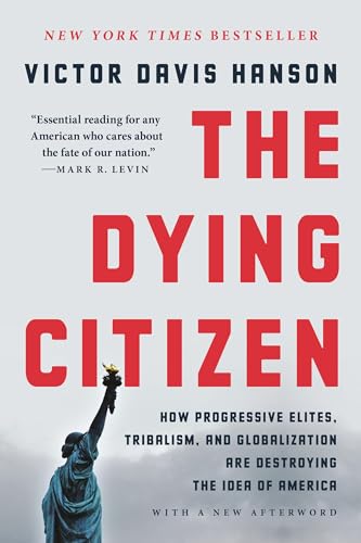 Portada de The Dying Citizen: How Progressive Elites, Tribalism, and Globalization Are Destroying the Idea of America