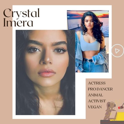 Ep #18: Actor + Fitness + Vegan'ism = Beautiful Soul : Crystal Imera - P2