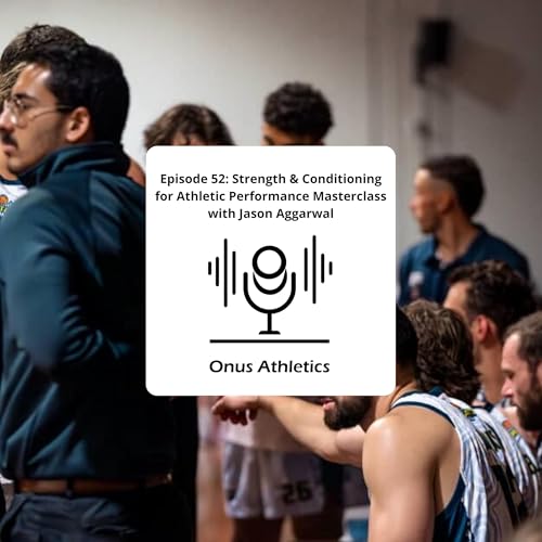 Page de couverture de Episode 52: Strength & Conditioning for Athletic Performance Masterclass with Jason Aggarwal