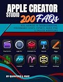 apple logic studio x  APPLE CREATOR STUDIO : 200 FAQs: Real Answers to Troubleshooting, Performance Issues, Exports, Audio Sync & Creator Workflows
