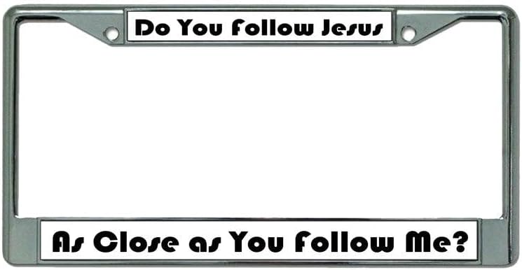 Do You Follow Jesus Chrome License Plate Frame