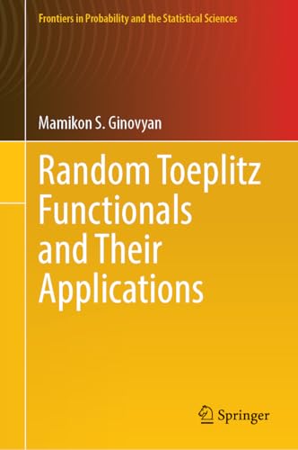 Random Toeplitz Functionals and Their Applications (Frontiers in Probability and the Statistical Sciences)