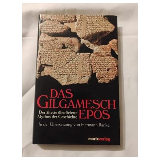 Das Gilgamesch-Epos: Der älteste überlieferte Mythos der Geschichte