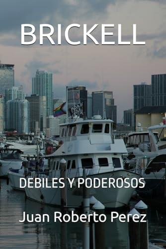 BRICKELL: DEBILES Y PODEROSOS (Spanish Edition)