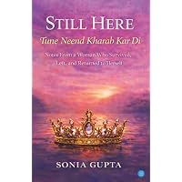 Still Here -Tune Neend Kharab Kar Di -Notes from a Woman Who Survived, Left, and Returned to Herself