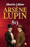 Lupin. 813. Detektivroman. Maurice Leblanc: Neuübersetzung (Lupin-Collection, Band 4)