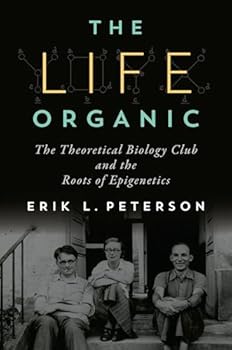 The Life Organic: The Theoretical Biology Club and the Roots of Epigenetics