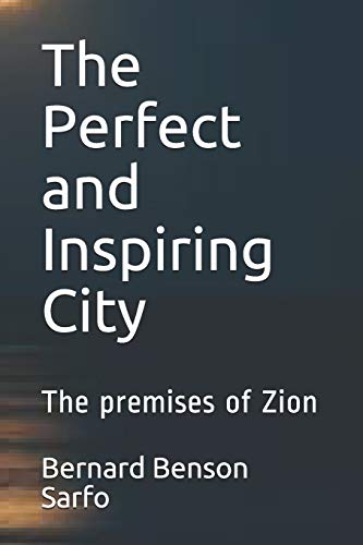 The Perfect and Inspiring City: The premises of Zion