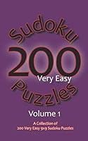 200 Very Easy Sudoku Puzzles Volume 1 : A Collection of 200 Very Easy 9X9 Sudoku Puzzles 1652847219 Book Cover