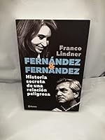 FERNANDEZ & FERNANDEZ - HISTORIA SECRETA DE UNA RELACION PELIGROSA 9504968694 Book Cover
