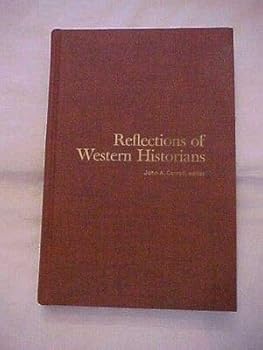 Hardcover 1969 Book, REFLECTIONS OF WESTERN HISTORIANS edited by John A. Carroll Book