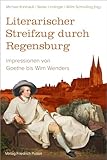 regensburg buchhandlung dombrowsky  Literarischer Streifzug durch Regensburg: Impressionen von Goethe bis Wim Wenders (Regensburg - UNESCO Weltkulturerbe)