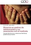 asociacion española contra el cancer de mama  Divorcio en padres de adolescentes y su asociaci??n con el maltrato: Causas del divorcio y relaciones familiares posteriores al mismo by Ariel Acosta (2012-08-29)