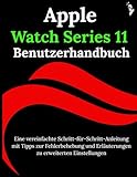 Apple Watch Series 11 Benutzerhandbuch: Eine vereinfachte Schritt-für-Schritt-Anleitung mit Tipps zur Fehlerbehebung und Erläuterungen zu erweiterten Einstellungen