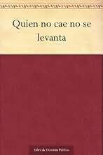 Quien no cae no se levanta