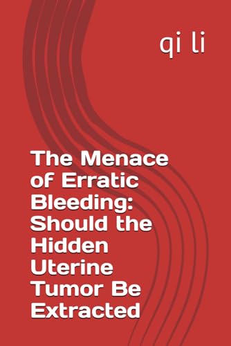 The Menace of Erratic Bleeding: Should the Hidden Uterine Tumor Be Extracted (In the Midst of Rescue