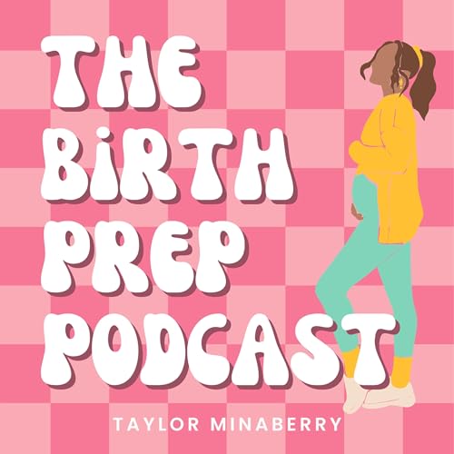 『The Birth Prep Podcast with Taylor Minaberry』のカバーアート