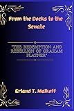 From the Docks to the Senate: “The Redemption and Rebellion of Graham Platner”