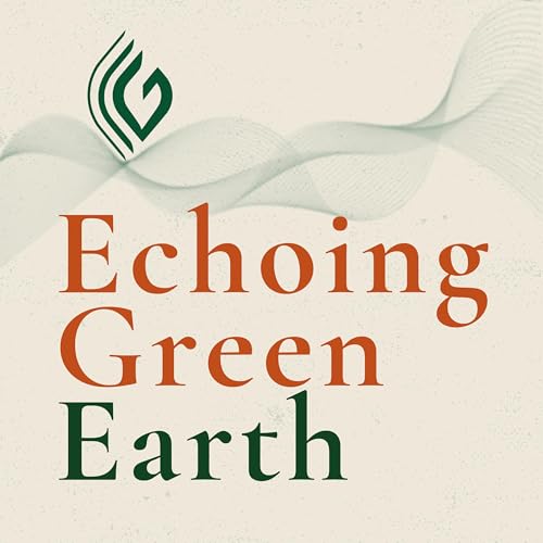 Echoing Green Earth: Insights, Ideas, and Actions cover art