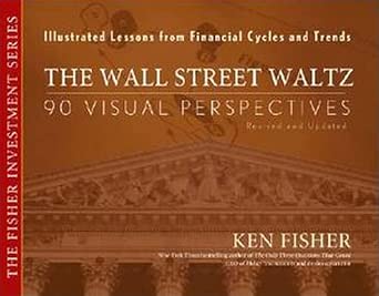 The Wall Street Waltz: 90 Visual Perspectives, Illustrated Lessons From Financial Cycles and Trends book cover