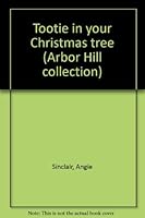 Tootie in Your Christmas Tree (The Arbor Hill Collection) B0006PG5FS Book Cover