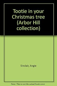 Hardcover Tootie in Your Christmas Tree (The Arbor Hill Collection) Book