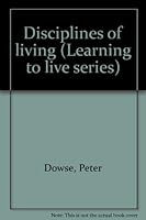 Disciplines of living (Learning to live series) 0891090592 Book Cover