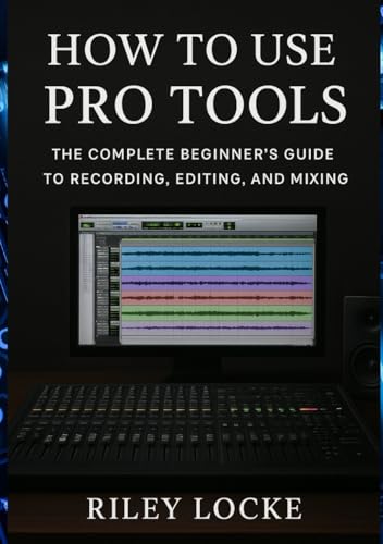 How to Use Pro Tools: The Complete Beginner’s Guide to