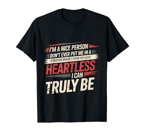 I'm Nice Don't Make Me Show My Heartless Side - T�V���c
