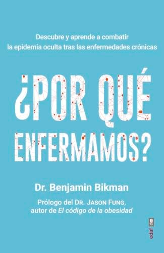 ¿Por qué enfermamos?: Descubre y aprende a combatir la epidemia oculta tras las enfermedades crónicas (Plus vitae)
