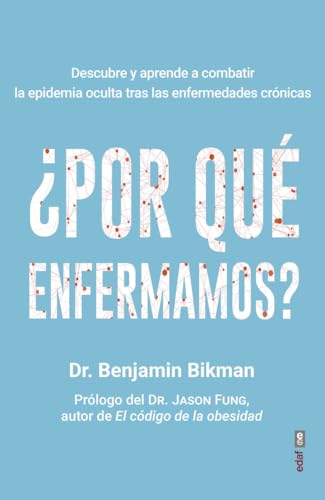 ¿Por qué enfermamos?: Descubre y aprende a combatir la epidemia oculta tras las enfermedades crónicas (Plus vitae)