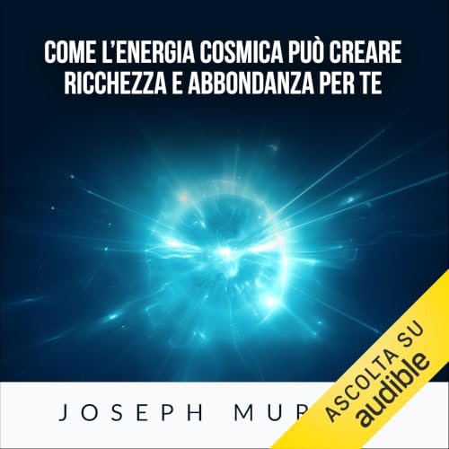 『Come l'Energia Cosmica pu&ograve; creare ricchezza e abbondanza per te』のカバーアート