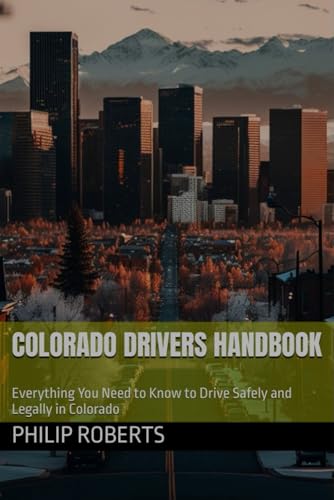 Colorado drivers handbook: Everything You Need to Know to Drive