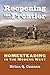 Reopening the Frontier: Homesteading in the Modern West
