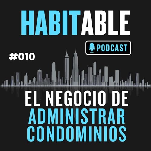 El Negocio de Administrar Condominios #010 Podcast Por arte de portada