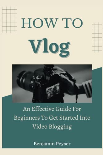 How to Vlog: An Effective Guide For Beginners To Get Started Into Video Blogging