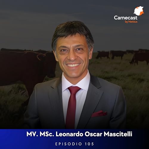 #105 - Sanidad animal y comercio global: &iquest;Riesgo o oportunidad? (Parte 2) - MV. MSc. Leonardo Oscar Mascitelli