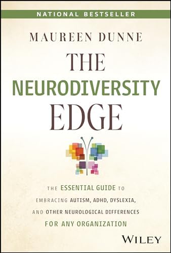 The Neurodiversity Edge: The Essential Guide to Embracing Autism, ADHD, Dyslexia, and Other Neurological Differences for Any Organization