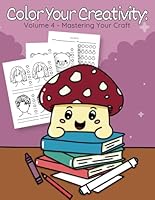 Color Your Creativity: Volume 4 - Mastering Your Craft B0F5QPQGBL Book Cover