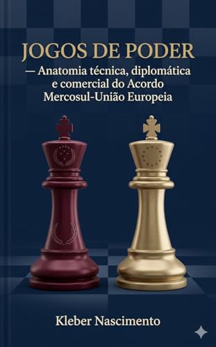 JOGOS DE PODER: Anatomia Técnica, diplomática e comercial do Acordo Mercosul-União Européia. (TEORIAS DAS RELAÇÕES INTERNACIONAIS