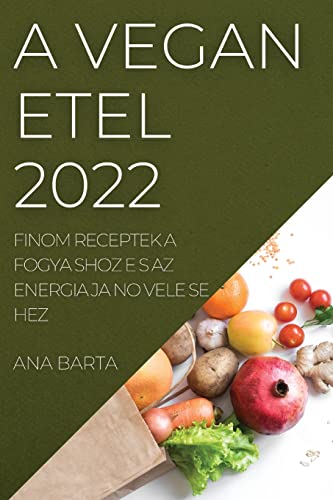 A Vega N E Tel 2022: Finom Receptek a Fogya