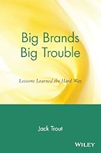 Big Brands, Big Trouble: Lessons Learned the Hard Way