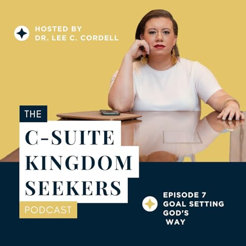 Episode 7: Goal Setting God's Way: Trading Worldly Resolutions for Kingdom Assignments (Proverbs 16:3)