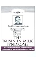 Raisin in Milk Syndrome: Ten Survival Tips for Black Students at Predominantly White Colleges & Universities 0911849033 Book Cover