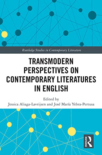 Transmodern Perspectives on Contemporary Literatures in English (Routledge Studies in Contemporary Literature)