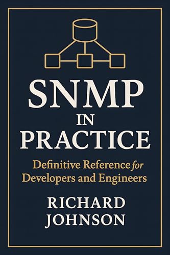 SNMP in Practice: Definitive Reference for Developers and Engineers